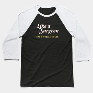 Like a Surgeon Baseball T-Shirt